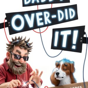 Daddy Over-Did It! Creative Adventures by Homespun Stories Press-0